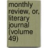Monthly Review, Or, Literary Journal (Volume 49)