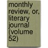 Monthly Review, Or, Literary Journal (Volume 52)
