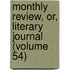 Monthly Review, Or, Literary Journal (Volume 54)