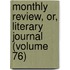 Monthly Review, Or, Literary Journal (Volume 76)