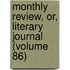 Monthly Review, Or, Literary Journal (Volume 86)