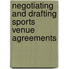 Negotiating and Drafting Sports Venue Agreements door Peter A. Carfagna