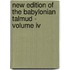 New Edition Of The Babylonian Talmud - Volume Iv