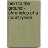 Next to the Ground - Chronicles of a Countryside door Martha Mcculloch-Williams