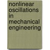 Nonlinear Oscillations In Mechanical Engineering door Alexander Fidlin