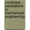 Nonlinear Oscillations In Mechanical Engineering door Alexander Fidlin