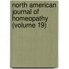 North American Journal of Homeopathy (Volume 19) door General Books