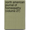 North American Journal of Homeopathy (Volume 27) door General Books