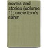 Novels and Stories (Volume 1); Uncle Tom's Cabin