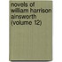 Novels of William Harrison Ainsworth (Volume 12)