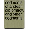 Oddments Of Andean Diplomacy, And Other Oddments door Hinton R?owan Helper