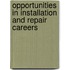 Opportunities in Installation and Repair Careers