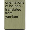 Orientations Of Ho-Hen - Translated From Yan-Kee door Tubman K. Hendrick