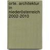 Orte. Architektur in Niederösterreich 2002-2010 door Eva Guttmann