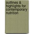 Outlines & Highlights For Contemporary Nutrition