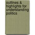 Outlines & Highlights For Understanding Politics