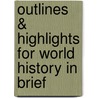 Outlines & Highlights For World History In Brief door Reviews Cram101 Textboo