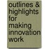 Outlines & Highlights for Making Innovation Work