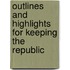 Outlines And Highlights For Keeping The Republic