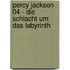 Percy Jackson 04 - Die Schlacht um das Labyrinth