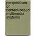 Perspectives On Content-Based Multimedia Systems