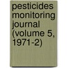 Pesticides Monitoring Journal (Volume 5, 1971-2) by United States. Environmental Division