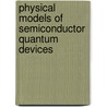 Physical Models Of Semiconductor Quantum Devices by Ying Fu