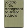 Portfolio (1-3); Monographs on Artistic Subjects door Philip Gilbert Hamerton