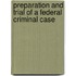 Preparation And Trial Of A Federal Criminal Case