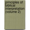 Principles Of Biblical Interpretation (Volume 2) door Johann August Ernesti