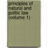 Principles of Natural and Politic Law (Volume 1)