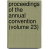 Proceedings of the Annual Convention (Volume 23) door National Association of Convention