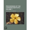 Proceedings of the Canadian Institute (Volume 1) door Canadian Institute