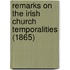 Remarks On The Irish Church Temporalities (1865)