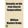 Remarks On The Irish Church Temporalities (1865) by William Maziere Brady