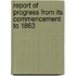 Report of Progress from Its Commencement to 1863