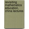 Revisiting Mathematics Education, China Lectures by Hans Freudenthal