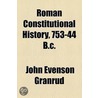 Roman Constitutional History, 753-44 B.C. (1901) door John Evenson Granrud