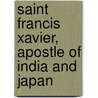 Saint Francis Xavier, Apostle Of India And Japan door John Clement Reville