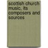 Scottish Church Music, Its Composers And Sources