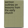 Sermon Outlines on Lessons from the Early Church door Gene Williams