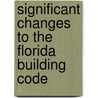 Significant Changes To The Florida Building Code by International Code Council