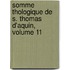 Somme Thologique de S. Thomas D'Aquin, Volume 11