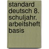 Standard Deutsch 8. Schuljahr. Arbeitsheft Basis by Judith Worell