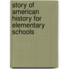 Story of American History for Elementary Schools door Albert Franklin Blaisdell