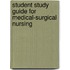 Student Study Guide For Medical-Surgical Nursing