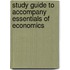 Study Guide to Accompany Essentials of Economics