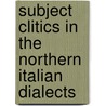 Subject Clitics In The Northern Italian Dialects by Cecilia Goria
