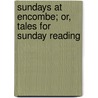 Sundays at Encombe; Or, Tales for Sunday Reading door Henry Cadwallader Adams