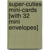 Super-Cuties Mini-Cards [With 32 Mini Envelopes] door Cico